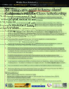 Middle Class Scholarship: www.csac.ca.gov FAFSA info: www.fafsa.gov CA Dream Act info: www.caldreamact.org 10 things you need to know about  California’s Middle Class Scholarship