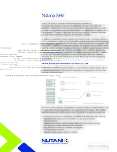 Nutanix AHV Nutanix Acropolis is a turnkey infrastructure platform that delivers enterprise-class storage, compute, and virtualization services to run nearly any application. Together with Prism, the consumer-grade manag