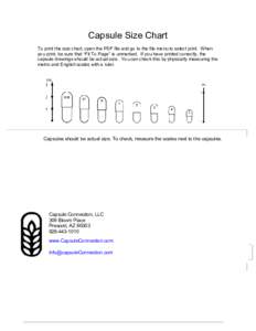 Capsule Size Chart To print the size chart, open the PDF file and go to the file menu to select print. When you print, be sure that “Fit To Page” is unmarked. If you have printed correctly, the capsule drawings shoul