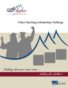 A Ca m pa ig n f or  Osher Matching Scholarship Challenge Making dreams come true… dollar for dollar!