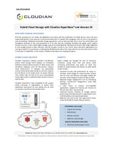 SOLUTION	
  BRIEF	
    Hybrid	
  Cloud	
  Storage	
  with	
  Cloudian	
  HyperStore®	
  and	
  Amazon	
  S3	
   NEW	
  DATA	
  STORAGE	
  CHALLENGES	
   With	
  the	
  popularity	
  of	
  rich	
  med