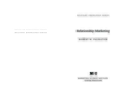                        Relationship Marketing R O B E R T W. PA L M AT I E R  MARKETING SCIENCE INSTITUTE