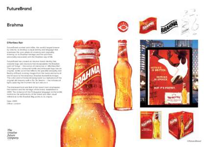 Brahma  Effortless flair FutureBrand worked with InBev, the world’s largest brewer by volume, to develop a visual identity and language that expresses the core values of creativity and originality,