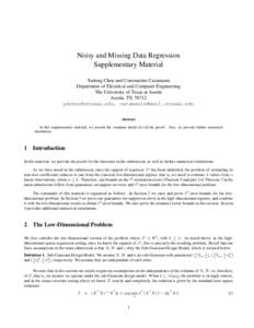 Noisy and Missing Data Regression Supplementary Material Yudong Chen and Constantine Caramanis Department of Electrical and Computer Engineering The University of Texas at Austin Austin, TX 78712