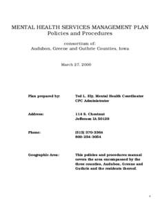 MENTAL HEALTH SERVICES MANAGEMENT PLAN Policies and Procedures consortium of: Audubon, Greene and Guthrie Counties, Iowa  March 27, 2000