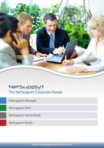 The NetSupport Corporate Range NetSupport Manager NetSupport DNA NetSupport ServiceDesk NetSupport Notify