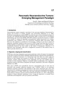 17 Pancreatic Neuroendocrine Tumors: Emerging Management Paradigm Syed F. Zafar and Bassel El-Rayes Department of Hematology and Medical Oncology, Winship Cancer Institute of Emory University, Atlanta,