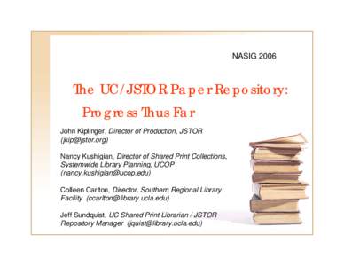 NASIGThe UC/JSTOR Paper Repository: Progress Thus Far John Kiplinger, Director of Production, JSTOR ()