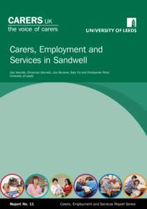 Carers, Employment and Services in Sandwell Sue Yeandle, Cinnamon Bennett, Lisa Buckner, Gary Fry and Christopher Price: University of Leeds  Report No. 11