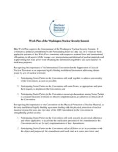 Work Plan of the Washington Nuclear Security Summit This Work Plan supports the Communiqué of the Washington Nuclear Security Summit. It constitutes a political commitment by the Participating States to carry out, on a 