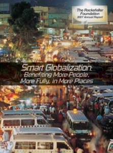 The Rockefeller Foundation 2007 Annual Report Smart Globalization:
