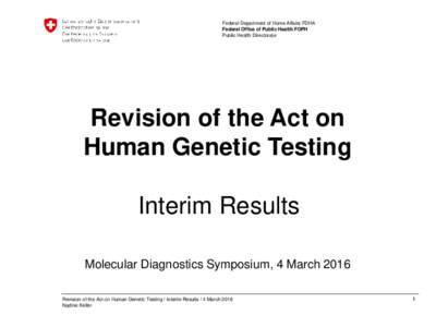 Federal Department of Home Affairs FDHA Federal Office of Public Health FOPH Public Health Directorate Revision of the Act on Human Genetic Testing