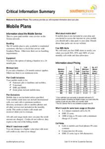 Critical Information Summary Welcome to Southern Phone. This summary provides you with important information about your plan. Mobile Plans Information about the Mobile Service This is a post paid mobile voice service on 