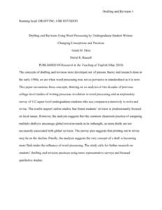 Drafting and Revision 1 Running head: DRAFTING AND REVISION Drafting and Revision Using Word Processing by Undergraduate Student Writers: Changing Conceptions and Practices Anish M. Dave