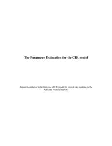 The Parameter Estimation for the CIR model  Research conducted to facilitate use of CIR model for interest rate modeling in the Pakistani Financial markets  Abstract