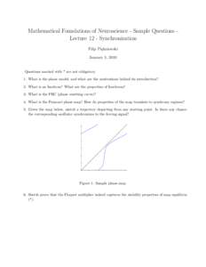 Mathematical Foundations of Neuroscience - Sample Questions Lecture 12 - Synchronization Filip Piękniewski January 5, 2010 Questions marked with * are not obligatory. 1. What is the phase model, and what are the motivat