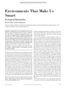 CU R RE N T D I R E CT I O NS IN P SYC H OL OGI C AL SC I EN C E  Environments That Make Us Smart Ecological Rationality Peter M. Todd1,2 and Gerd Gigerenzer1
