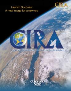 Launch Success!  A new image for a new era CIRA Volume 34, Fall 2010
