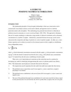 A GUIDE TO POSITIVE MATRIX FACTORIZATION Philip K. Hopke Department of Chemistry Clarkson University Potsdam, NY[removed]