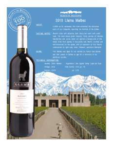2013 Llama Malbec ABOUT: LLAMA as its namesake, this wine embodies the distinctive spirit of our vineyards, spanning the foothills of the Andes.