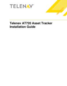 Telenav AT720 Asset Tracker Installation Guide Copyright © 2013 Telenav, Inc. All rights reserved. Telenav® is a registered trademark of Telenav, Inc., Sunnyvale, California in the United States and may be registered 