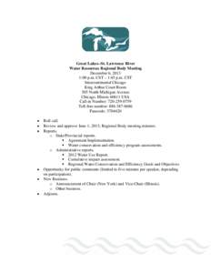 Great Lakes--St. Lawrence River Water Resources Regional Body Meeting December 6, 2013 1:00 p.m. CST – 1:45 p.m. CST Intercontinental Chicago King Arthur Court Room