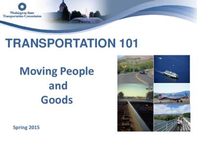 TRANSPORTATION 101 Moving People and Goods Spring 2015