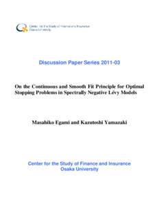 Discussion Paper SeriesOn the Continuous and Smooth Fit Principle for Optimal Stopping Problems in Spectrally Negative Lévy Models  Masahiko Egami and Kazutoshi Yamazaki