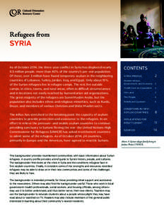 Refugees from SYRIA As of October 2014, the three-year conflict in Syria has displaced nearly 9.5 million people, more than 40% of the country’s pre-war population. Of these, over 3 million have found temporary asylum 