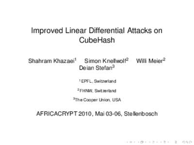 Improved Linear Differential Attacks on CubeHash Shahram Khazaei1 Simon Knellwolf2 Deian Stefan3