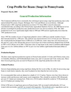 Crop Profile for Beans (Snap) in Pennsylvania Prepared: March, 2004 General Production Information The Commonwealth has been consistently the sixth largest (processing) snap bean producing state in the nation behind Wisc