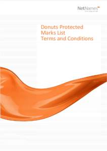 Donuts Protected Marks List Terms and Conditions Donuts Protected Marks List Terms and Conditions In addition to your registration agreement, the Donuts Protected Marks List (“DPML”) terms and conditions set