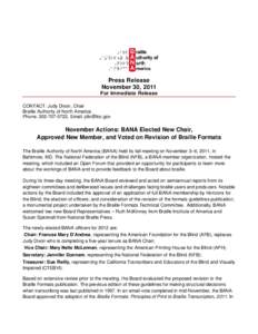 Press Release November 30, 2011 For Immediate Release CONTACT: Judy Dixon, Chair Braille Authority of North America Phone: [removed], Email: [removed]