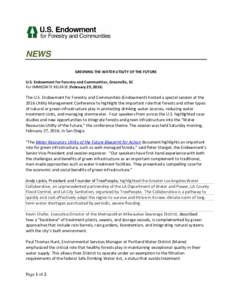 NEWS GREENING THE WATER UTILITY OF THE FUTURE U.S. Endowment for Forestry and Communities, Greenville, SC For IMMEDIATE RELEASE (February 29, The U.S. Endowment for Forestry and Communities (Endowment) hosted a sp