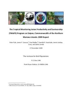 The Tropical Monitoring Avian Productivity and Survivorship (TMAPS) Program on Saipan, Commonwealth of the Northern Mariana Islands: 2009 Report Peter Pyle, James F. Saracco1, Paul Radley2, Danielle R. Kaschube, Annie Li
