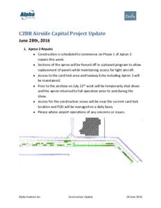CZBB Airside Capital Project Update June 28th, Apron 2 Repairs  Construction is scheduled to commence on Phase 1 of Apron 2 repairs this week.  Sections of the apron will be fenced off in a phased program t