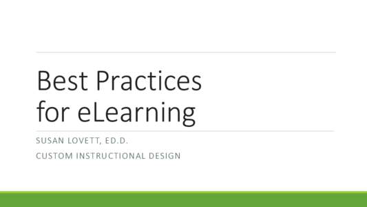 Best Practices for eLearning SUSAN LOVET T, ED.D. CUSTOM INSTRUCTIONAL DESIGN  Rationale for Online Courses/Programs