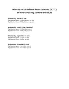 Directorate of Defense Trade Controls (DDTC) In-House Industry Seminar Schedule Wednesday, March 16, 2016 Registration Opens – Friday, February 12, 2016 Registration Closes – Friday, February 19, 2016
