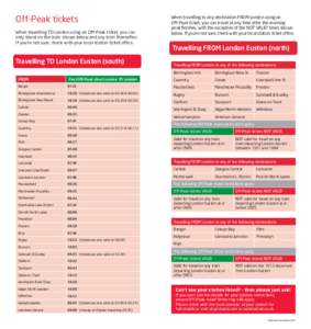 Off-Peak tickets When travelling TO London using an Off-Peak ticket, you can only travel on the train shown below and any train thereafter. If you’re not sure, check with your local station ticket office.  Travelling T