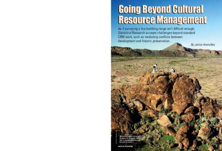 Going Beyond Cultural Resource Management As if surveying a live bombing range isn’t difficult enough, Statistical Research accepts challenges beyond standard CRM work, such as mediating conflicts between development a