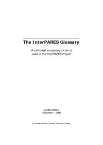 The InterPARES Glossary A controlled vocabulary of terms used in the InterPARES Project Number[removed]December 1, 2000