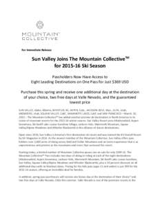 For Immediate Release  Sun Valley Joins The Mountain CollectiveTM forSki Season Passholders Now Have Access to Eight Leading Destinations on One Pass for Just $369 USD