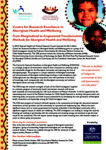 Centre for Research Excellence in Aboriginal Health and Wellbeing From Marginalised to Empowered:Transformative Methods for Aboriginal Health and Wellbeing In 2010, National Health and Medical Research Council awarded th