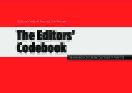 Editors’ Code of Practice Committee  The Editors’ Codebook THE HANDBOOK TO THE EDITORS’ CODE OF PRACTICE