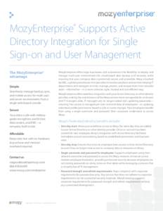 MozyEnterprise Supports Active Directory Integration for Single Sign-on and User Management ®  The MozyEnterprise®