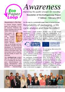 Awareness Improving the quality of paper for recycling Newsletter of the EcoPaperLoop Project 1st Edition – February 2013 Awareness is the key