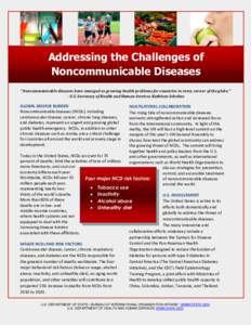 Addressing the Challenges of Noncommunicable Diseases “Noncommunicable diseases have emerged as growing health problems for countries in every corner of the globe.” - U.S. Secretary of Health and Human Services Kathl