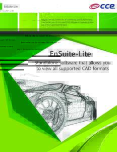 EnSuite-Lite  EnSuite-Lite has viewers for all commonly used CAD formats. Even better, you do not need CAD software or licenses to view any of the supported ﬁle types.
