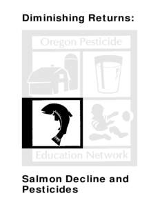 Diminishing Returns:  Salmon Decline and Pesticides  A publication of the