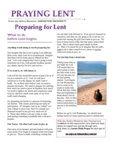 From the Online Ministries, CREIGHTON UNIVERSITY  What to do before Lent begins. Anything worth doing is worth preparing for. Just imagine that this Lent is going to be different